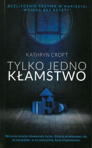 TYLKO JEDNO KŁAMSTWO WYD. KIESZONKOWE. Autor: Kathryn Croft. Multiszop.pl Okładka książki TYLKO JEDNO KŁAMSTWO WYD. KIESZONKOWE