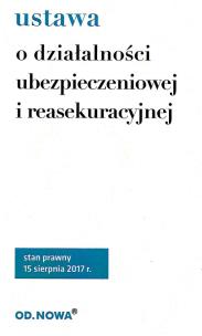 Okładka książki USTAWA O DZIAŁALNOŚCI UBEZPIECZENIOWEJ I REASEKURACYJNEJ 08.2017