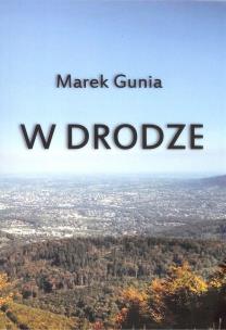 W drodze. Autor: Gunia Marek. Multiszop.pl Okładka książki W drodze