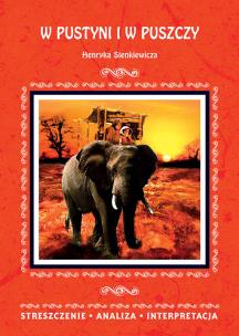 Okładka książki W pustyni i w puszczy Henryka Sienkiewicza Streszczenie, analiza, interpretacja