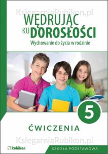 Wędrując ku dorosłości SP 5 ćw NPP 2018 RUBIKON. Autor:   Praca zbiorowa. Multiszop.pl Okładka książki Wędrując ku dorosłości SP 5 ćw NPP 2018 RUBIKON