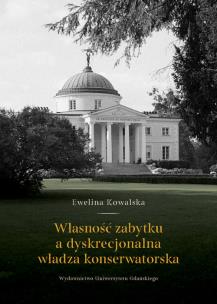 Okładka książki Własność zabytku a dyskrecjonalna władza konserwatorska