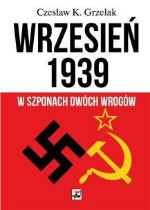Okładka książki WRZESIEŃ 1939 W SZPONACH DWÓCH WROGÓW WYD. 2