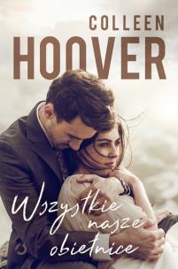 Wszystkie nasze obietnice. Autor: Hoover Colleen. Multiszop.pl Okładka książki Wszystkie nasze obietnice