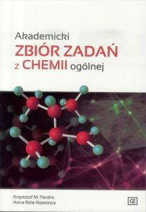 Akademicki zbiór zadań z chemii ogólnej OE. Autor: Pazdro Krzysztof M., Anna Rola-Noworyta. Multiszop.pl Okładka książki Akademicki zbiór zadań z chemii ogólnej OE