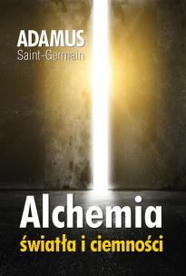 Alchemia światła i ciemności. Autor: Adamus Saint-Germain. Multiszop.pl Okładka książki Alchemia światła i ciemności