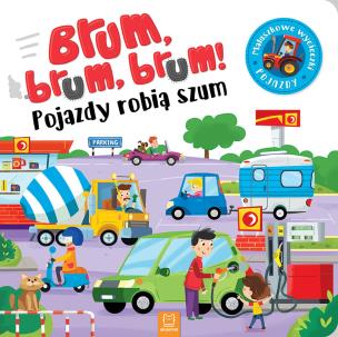 Okładka książki BRUM BRUM POJAZDY ROBIĄ SZUM MALUCH POZNAJE POJAZDY