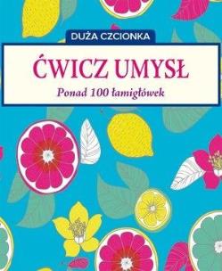 Okładka książki Ćwicz umysł. Ponad 100 łamigłówek