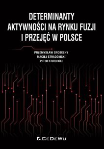 Okładka książki Determinanty aktywności na rynku fuzji i przejęć..
