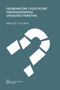 Okładka książki Ekonomiczne i polityczne uwarunkowania upadłości państwa
