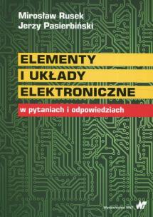 Elementy i układy elektroniczne w pytaniach i odpowiedziach. Autor: Rusek Mirosław, Pasierbiński Jerzy. Multiszop.pl Okładka książki Elementy i układy elektroniczne w pytaniach i odpowiedziach