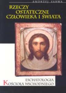 Okładka książki Eschatologia kościoła wschodniego Rzeczy ostateczne człowieka i świata