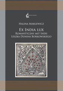 Okładka książki Ex India Lux. Romantyczny mit Indii Leszka...