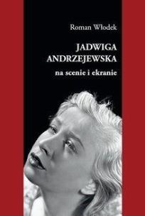 Okładka książki Jadwiga Andrzejewska na scenie i ekranie