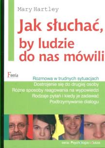 Jak słuchać by ludzie do nas mówili. Autor: Mary Hartley. Multiszop.pl Okładka książki Jak słuchać by ludzie do nas mówili