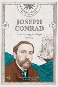 Okładka książki JOSEPH CONRAD I NARODZINY GLOBALNEGO ŚWIATA