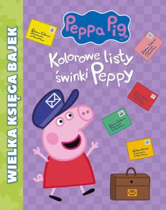 Okładka książki KOLOROWE LISTY ŚWINKI PEPPY WIELKA KSIĘGA BAJEK ŚWINKA PEPPA