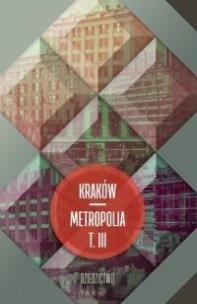 Okładka książki Kraków metropolia T.3 Dziedzictwo