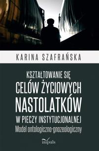 Okładka książki Kształtowanie się celów życiowych nastolatków...