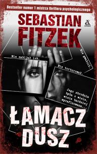Łamacz Dusz. Autor: Fitzek Sebastian. Multiszop.pl Okładka książki Łamacz Dusz