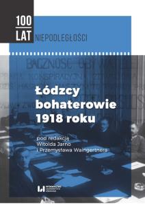 Okładka książki Łódzcy bohaterowie 1918 roku