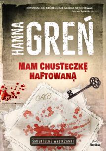 Mam chusteczkę haftowaną. Śmiertelne wyliczanki. Autor: Hanna Greń, Joanna Pawłowska. Multiszop.pl Okładka książki Mam chusteczkę haftowaną. Śmiertelne wyliczanki