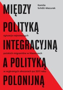 Okładka książki Między polityką integracyjną a polityką polonijną