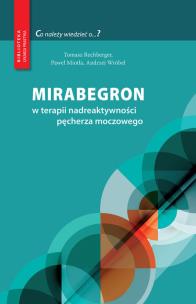 Mirabegron w terapii nadreaktywności pęcherza moczowego. Autor: Tomasz Rechberger, Miotła Paweł, Wróbel Andrzej. Multiszop.pl Okładka książki Mirabegron w terapii nadreaktywności pęcherza moczowego