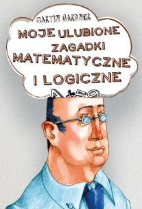 Okładka książki MOJE ULUBIONE ZAGADKI MATEMATYCZNE I LOGICZNE