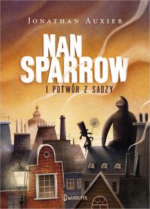 Okładka książki NAN SPARROW I POTWÓR Z SADZY