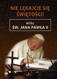 Okładka książki NIE LĘKAJCIE SIĘ ŚWIĘTOŚCI MYŚLI ŚW JANA PAWŁA II