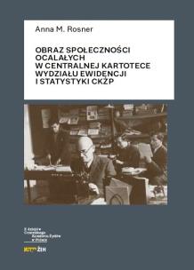 Okładka książki Obraz społeczności ocalałych w Centralnej Kartotece Wydziału Ewidencji i Statystyki CKŻP