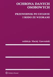 Okładka książki Ochrona danych osobowych Przewodnik po ustawie i RODO ze wzorami