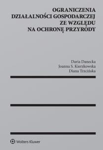 Okładka książki Ograniczenia działalności gospodarczej ze względu na ochronę przyrody