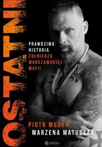 Ostatni. Prawdziwa historia żołnierza.... Autor: Piotr Mudyn, Marzena Matuszak. Multiszop.pl Okładka książki Ostatni. Prawdziwa historia żołnierza...