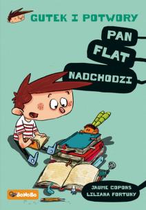 Okładka książki PAN FLAT NADCHODZI GUTEK I POTWORY TOM 1