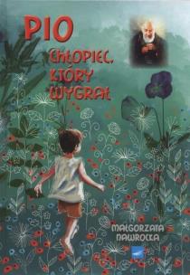 Okładka książki Pio. Chłopiec który wygrał