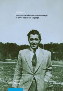Okładka książki Poetyka doświadczenia duchowego w liryce Tadeusza Gajcego