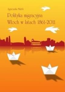 Okładka książki Polityka migracyjna Włoch w latach 1861-2011