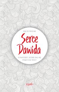Okładka książki SERCE DAWIDA O PASTERZU KTÓRY DAŁ SIĘ POKOCHAĆ BOGU