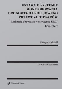 Okładka książki Ustawa o systemie monitorowania drogowego i kolejowego przewozu towarów