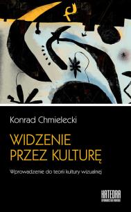 Okładka książki Widzenie przez kulturę. Wprowadzenie do teorii...