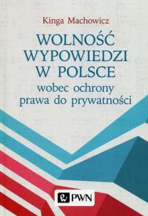 Okładka książki Wolność wypowiedzi w Polsce wobec ochrony prawa do prywatności