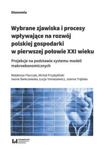 Okładka książki Wybrane zjawiska i procesy wpływające na rozwój polskiej gospodarki w pierwszej połowie XXI wieku