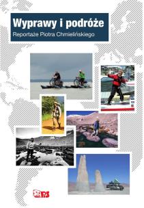Okładka książki Wyprawy i podróże. Reportaże Piotra Chmielińskiego