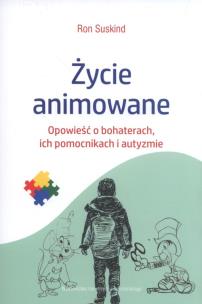 Okładka książki Życie animowane. Opowieść o bohaterach, ich pomocn