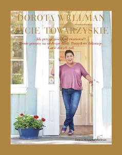 ŻYCIE TOWARZYSKIE. Autor: Dorota Wellman. Multiszop.pl Okładka książki ŻYCIE TOWARZYSKIE