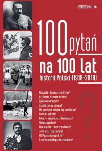 Okładka książki 100 pytań na 100 lat historii Polski