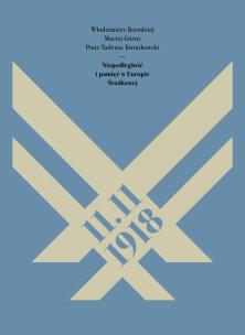 Okładka książki 11.11.1918. Niepodległość i pamięć w Europie Środkowej