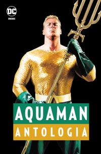 AQUAMAN ANTOLOGIA. Autor: Opracowanie zbiorowe. Multiszop.pl Okładka książki AQUAMAN ANTOLOGIA